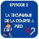 Episode 2 - La technique de la course à pied