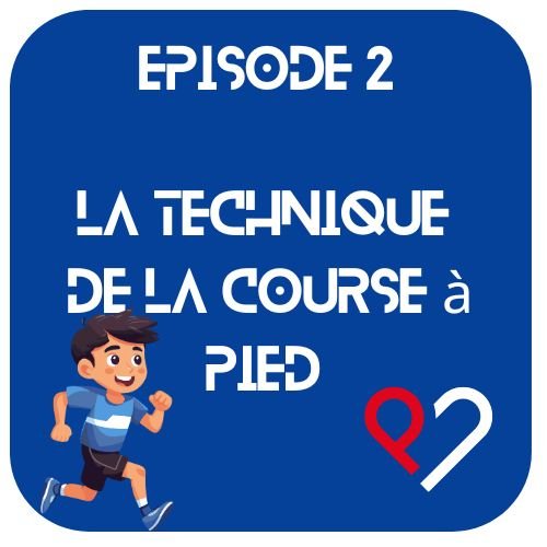 Episode 2 - La technique de la course à pied